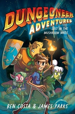 Dungeoneer Adventures 1: Lost in the Mushroom Mazevolume 1 by Costa, Ben