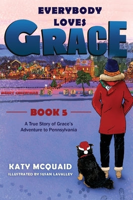 Everybody Loves Grace: A True Story of Grace's Adventure to Pennsylvania by McQuaid, Katy