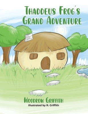 Thaddeus Frog's Grand Adventure by Griffith, Woodrow