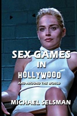 Sex Games in Hollywood by Selsman, Michael