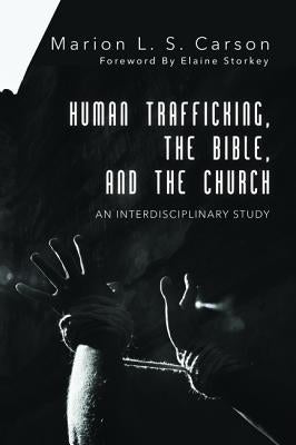 Human Trafficking, the Bible, and the Church by Carson, Marion L. S.