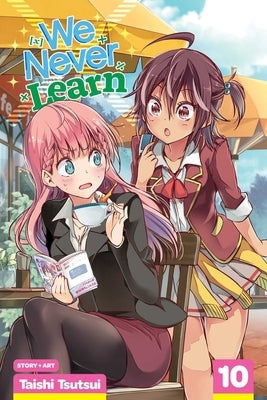 We Never Learn, Vol. 10, Volume 10 by Tsutsui, Taishi