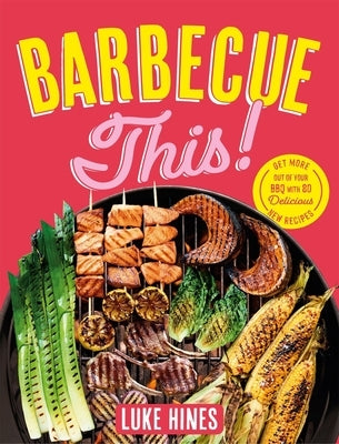 Barbecue This! by Hines, Luke