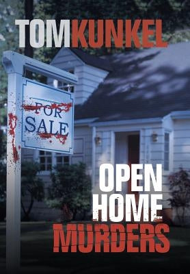 Open Home Murders by Kunkel, Tom