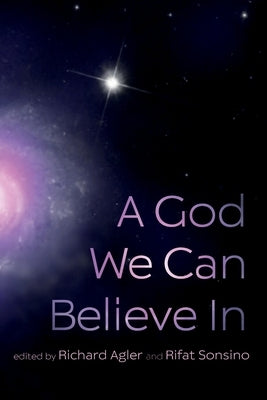 A God We Can Believe In by Agler, Richard