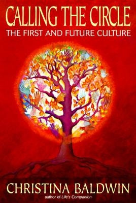 Calling the Circle: The First and Future Culture by Baldwin, Christina