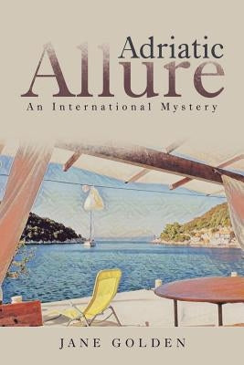 Adriatic Allure: An International Mystery by Golden, Jane