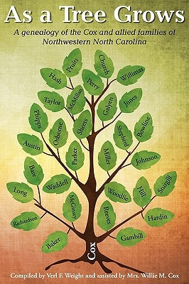 As a Tree Grows: A Genealogy of the Cox and Allied Families of Northwestern North Carolina by Cox, Mrs Willie M.