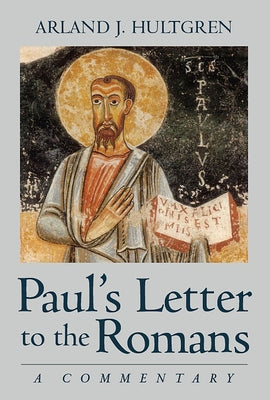 Paul's Letter to the Romans: A Commentary by Hultgren, Arland J.