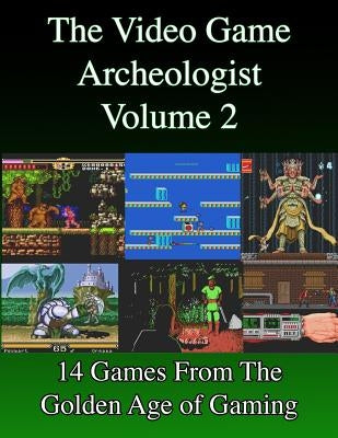 The Video Game Archeologist: Volume 2 by Slaton, Derek