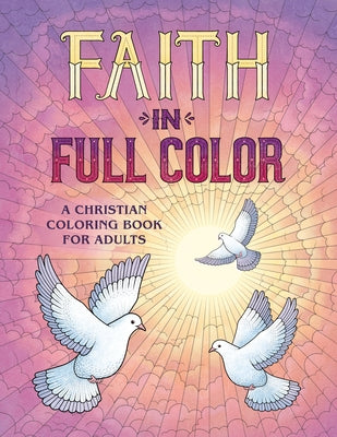 Faith in Full Color: A Christian Coloring Book for Adults by Gray, James Newman