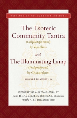 The Esoteric Community Tantra with the Illuminating Lamp: Volume I: Chapters 1-12 by Great Vajradhara