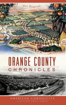 Orange County Chronicles by Brigandi, Phil