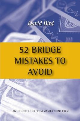 52 Bridge Mistakes to Avoid by Bird, David