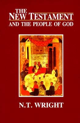 The New Testament and the People of God by Wright, N. T.