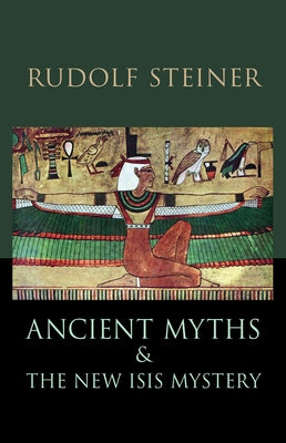Ancient Myths and the New Isis Mystery: Revised 2nd Edition by Steiner, Rudolf
