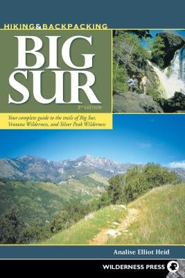 Hiking and Backpacking Big Sur: A Complete Guide to the Trails of Big Sur, Ventana Wilderness, and Silver Peak Wilderness by Elliot Heid, Analise