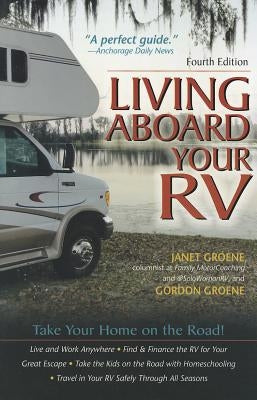 Living Aboard Your RV, 4th Edition by Groene, Gordon