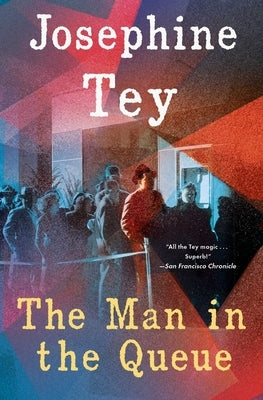 The Man in the Queue by Tey, Josephine