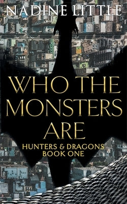 Who The Monsters Are: A Dragon Shifter Paranormal Romance by Little, Nadine