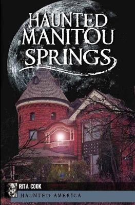 Haunted Manitou Springs by Waters, Stephanie