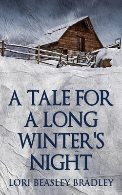 A Tale For A Long Winter's Night by Bradley, Lori Beasley