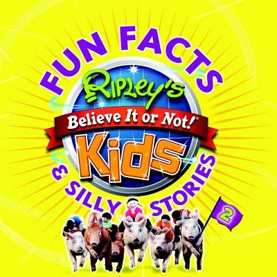 Fun Facts & Silly Stories 2 by Ripley's Believe It or Not
