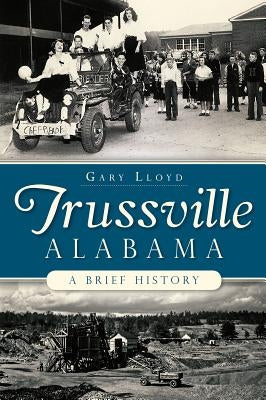 Trussville, Alabama: A Brief History by Lloyd, Gary