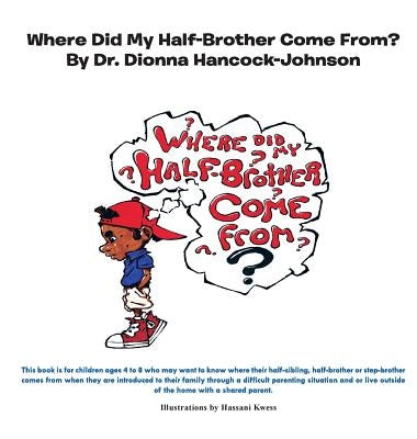 Where Did My Half-Brother Come From? by Hancock-Johnson, Dionna