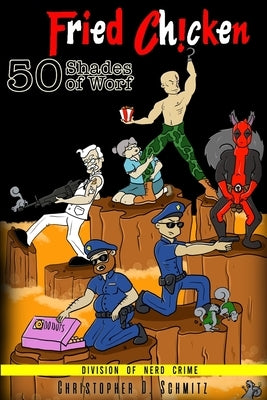 50 Shades of Worf: Fried Chicken by Schmitz, Christopher D.