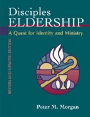 Disciples Eldership: A Quest for Identity and Ministry by Morgan, Peter