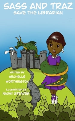 Sass and Traz Save the Librarian by Worthington, Michelle