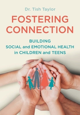 Fostering Connection: Building Social and Emotional Health in Children and Teens by Taylor, Tish