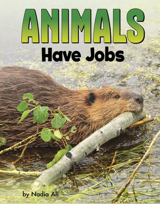 Animals Have Jobs by Ali, Nadia