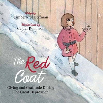 The Red Coat: Giving and Gratitude during The Great Depression by Hoffman, Kimberly S.