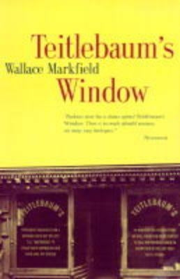 Teitlebaum's Window by Markfield, Wallace