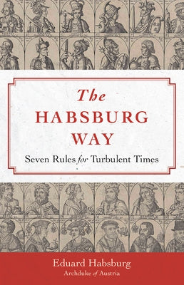 Habsburg Way: 7 Rules for Turbulent Times by Habsburg, Eduard