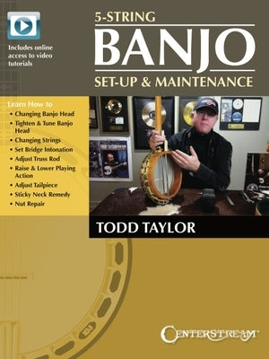 5-String Banjo Setup & Maintenance - Book with Online Video Tutorials by Todd Taylor by Taylor, Todd