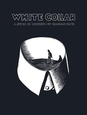 White Collar: A Novel in Linocuts by Patri, Giacomo