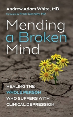 Mending a Broken Mind by White, Andrew Adam
