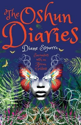 The Oshun Diaries: Encounters with an African Goddess by Esguerra, Diane
