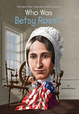 Who Was Betsy Ross? by Buckley, James