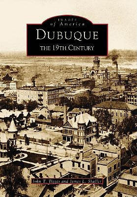 Dubuque: The 19th Century by Tigges, John T.
