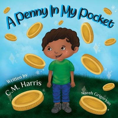 A Penny In My Pocket: A Children's Book About Helping the Less Fortunate by Harris, C. M.