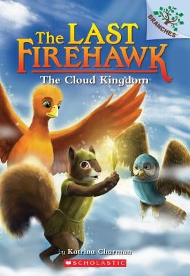The Cloud Kingdom: A Branches Book (the Last Firehawk #7), Volume 7 by Charman, Katrina