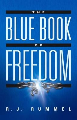 The Blue Book of Freedom: Ending Famine, Poverty, Democide, and War by Rummel, R. J.