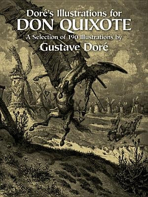 Doré's Illustrations for Don Quixote by Dore, Gustave