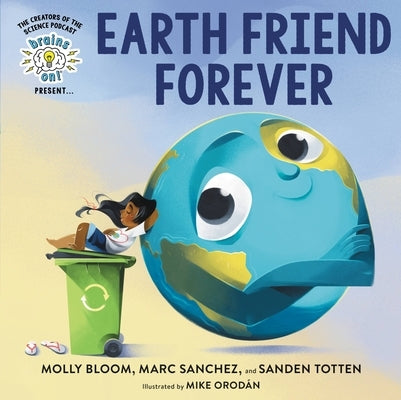 Brains On! Presents...Earth Friend Forever by Bloom, Molly