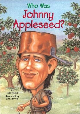 Who Was Johnny Appleseed? by Holub, Joan