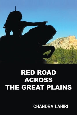 Red Road Across the Great Plains by Lahiri, Chandra